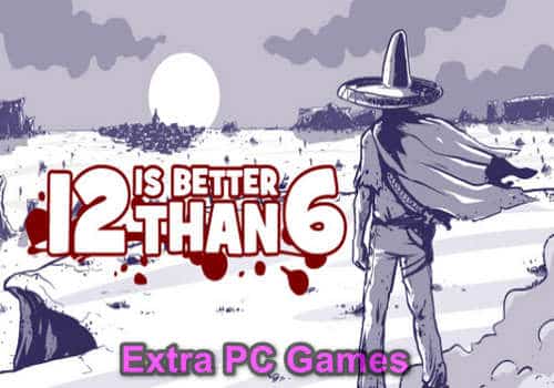12 is Better Than 6 Game Free Download