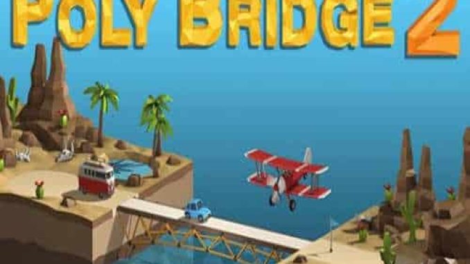 Poly Bridge 2 Game Free Download