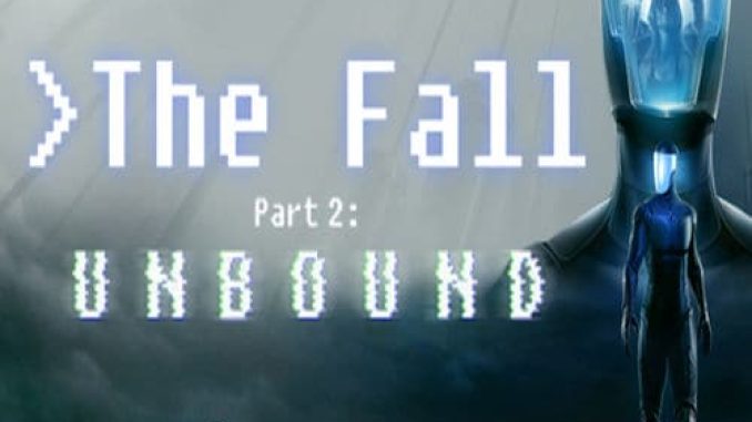 The Fall Part 2 Unbound Game Free Download