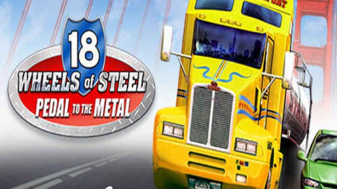 18 Wheels of Steel Pedal to the Metal Game Free Download