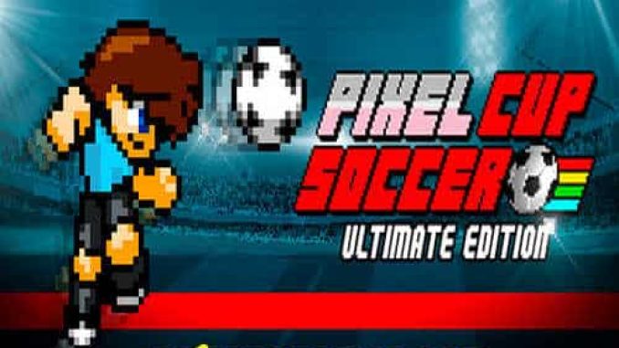 Pixel Cup Soccer Ultimate Edition Game Free Download