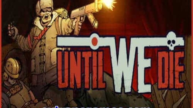 Until We Die Game Free Download