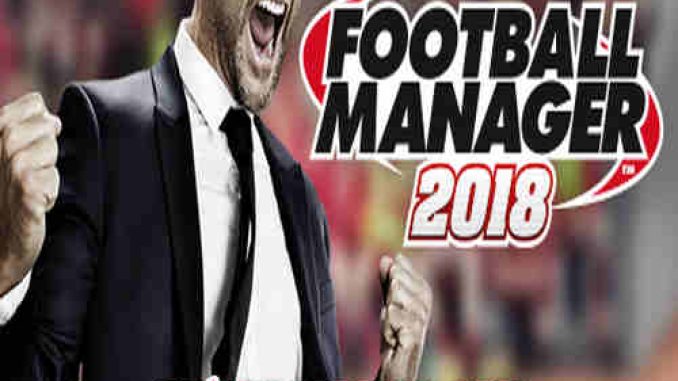 Football Manager 2018 Game Free Download