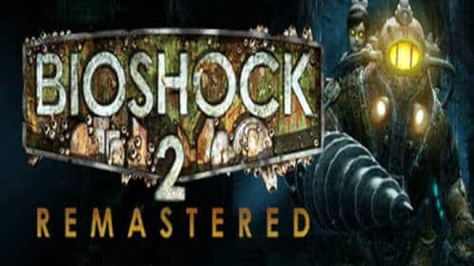 BioShock 2 Remastered Pre Installed Game Free Download