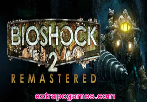 BioShock 2 Remastered Pre Installed Game Free Download