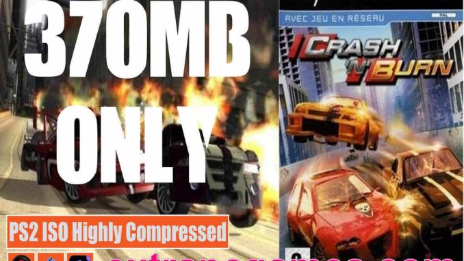 Crash N Burn PS2 ISO and PC ISO Highly Compressed Game Free Download