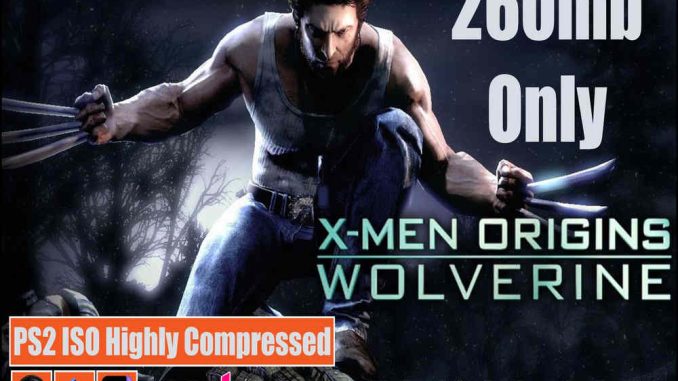 X Men Origins Wolverine PS2 ISO and PC ISO Highly Compressed Game Free Download