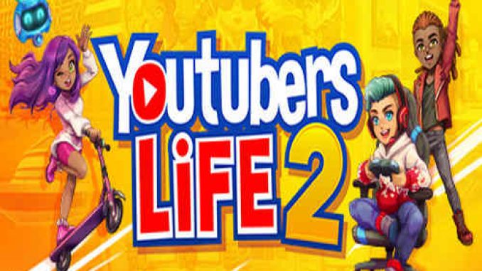 Youtubers Life 2 Pre Installed Game Free Download