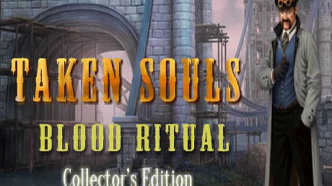 Taken Souls Blood Ritual Collector’s Edition PRE Installed Game Free Download