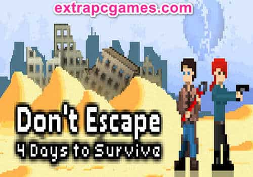 Don't Escape 4 Days to Survive Pre Installed PC Game Full Version Free Download