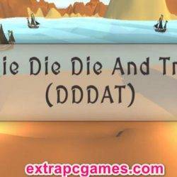 Die Die Die And Try Pre Installed PC Game Full Version Free Download