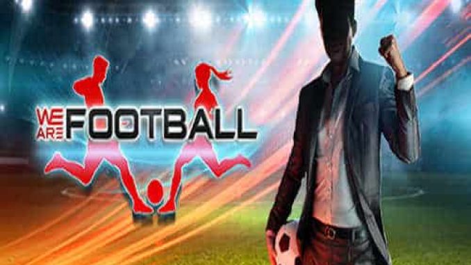 WE ARE FOOTBALL Free Download