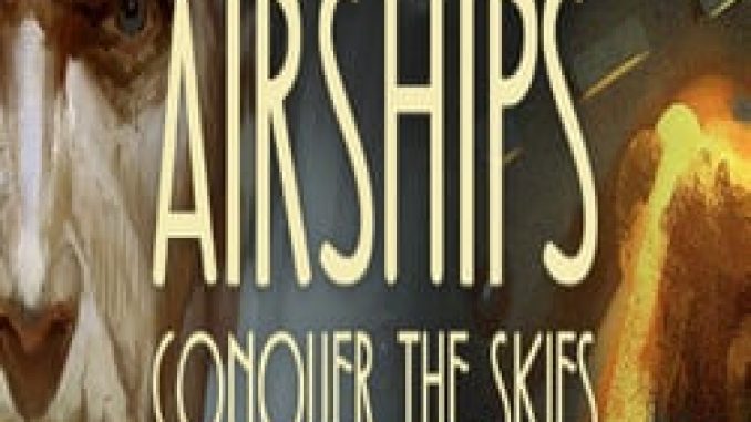 Airships Conquer the Skies Game Free Download ( GOG )