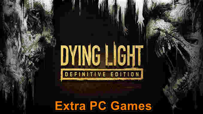 DYING LIGHT DEFINITIVE EDITION GOG PC Game Full Version Free Download