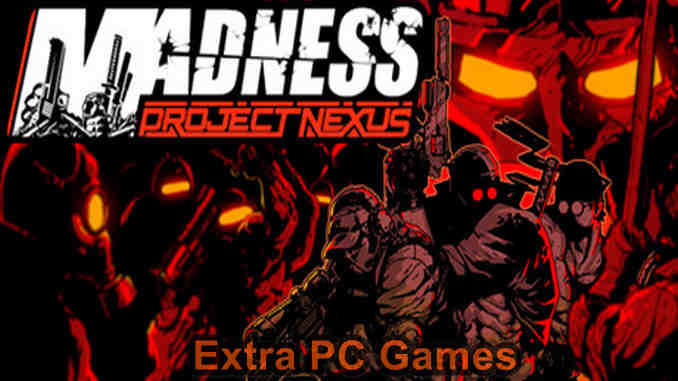 MADNESS Project Nexus PC Game Full Version Free Download