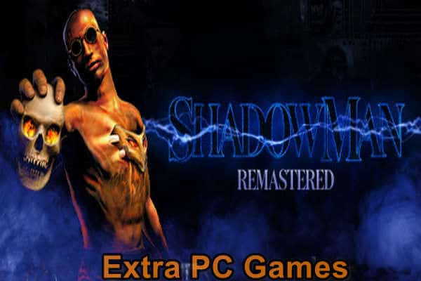 Shadow Man Remastered PC Game Full Version Free Download