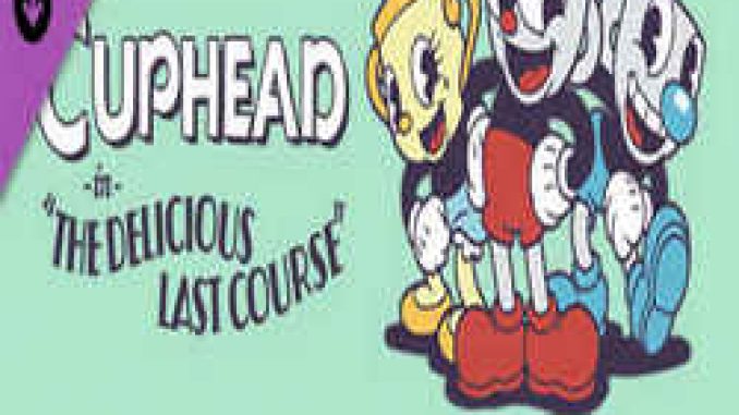 Cuphead The Delicious Last Course PC Game Full Version Free Download