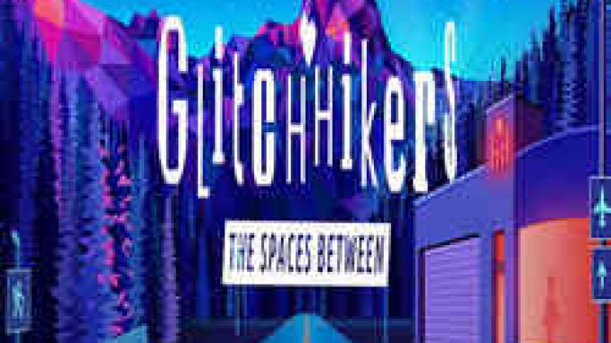 Glitchhikers The Spaces Between PC Game Full Version Free Download