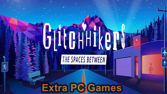 Glitchhikers The Spaces Between PC Game Full Version Free Download