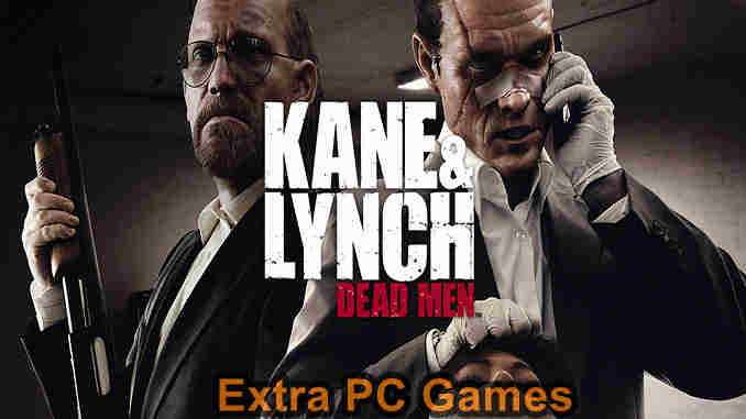 Kane-and Lynch Dead Men PC Game Full Version Free Download