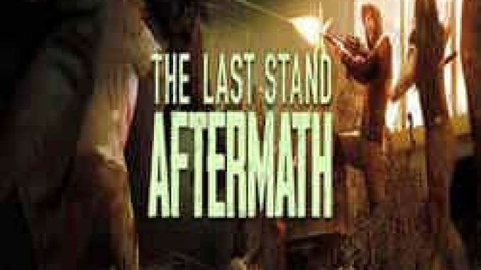 The Last Stand Aftermath PC Game Full Version Free Download