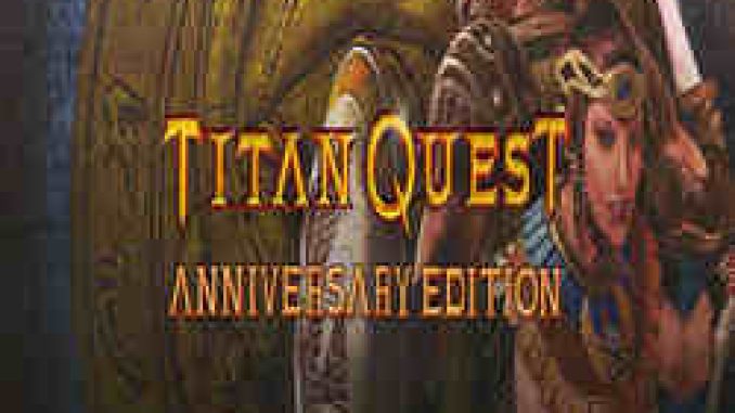 Titan Quest Anniversary Edition PC Game Full Version Free Download