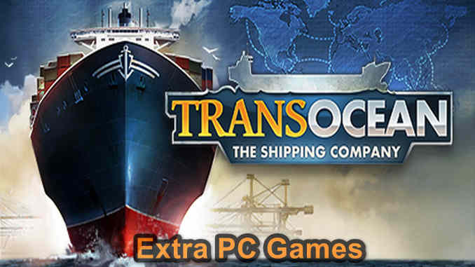 TransOcean The Shipping Company PC Game Full Version Free Download