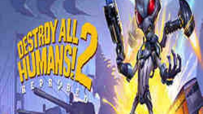 Destroy All Humans 2 Reprobed Free Download