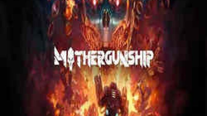 MOTHERGUNSHIP Game Free Download