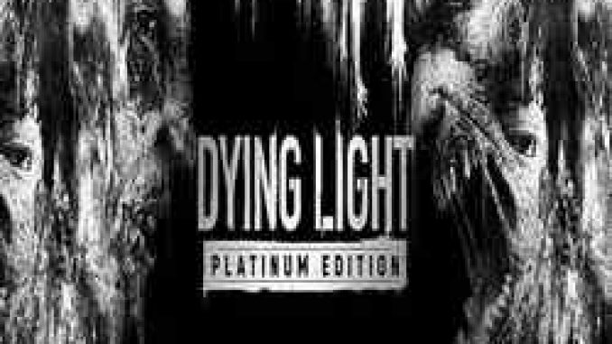 Dying Light Platinum Edition Free Download