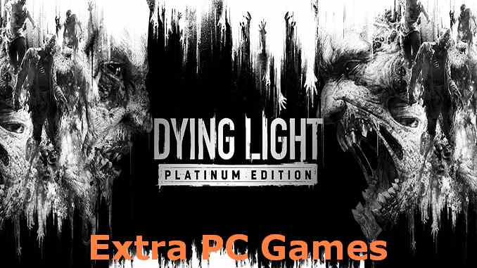 Dying Light Platinum Edition Free Download