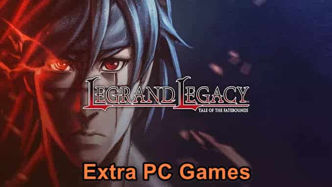 LEGRAND LEGACY Tale of the Fatebounds Game Free Download
