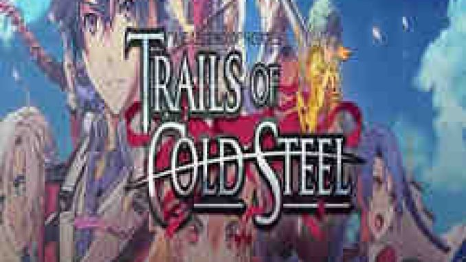 The Legend of Heroes Trails of Cold Steel Game Free Download