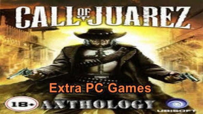 Call of Juarez Anthology 2006-2011