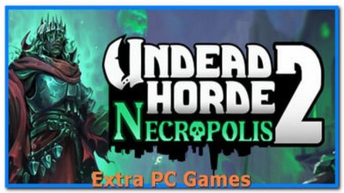 Undead Horde 2 Necropolis Free Download