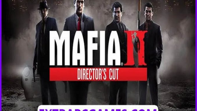 Mafia 2 Director’s Cut Download Full Version – 2023