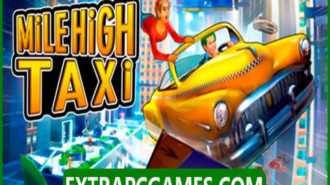 MiLE HiGH TAXi Game Free Download – 2023 Pre-Installed