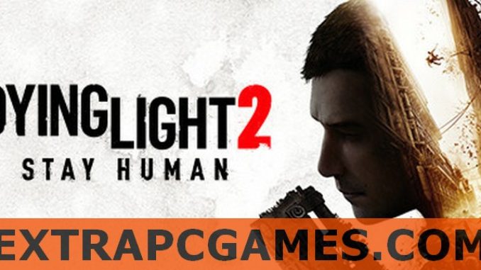 Dying Light 2 Stay Human