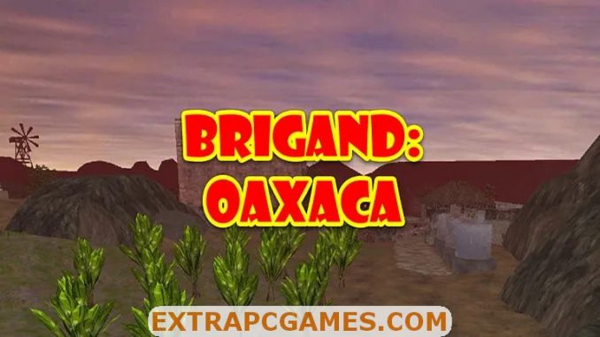 Brigand Oaxaca PC Download