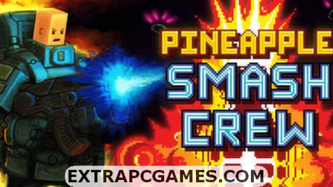 Pineapple Smash Crew Free Download Full Version For PC Windows